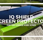 IQ Shield - The Best Screen Protector for the Google Pixel 8 and 8 Pro!