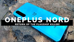 OnePlus Nord - Return of the Flagship Killer!