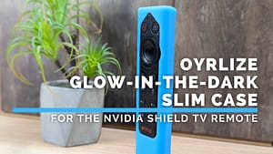 Oyrlize Glow-In-The-Dark Slim Case for the NVIDIA Shield Android TV Remote!