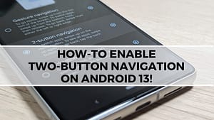 How-To Enable Two-Button Navigation on Android 13 (Root Required)!