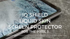 IQ Shield - The Best Screen Protector for the Google Pixel 3 and 3 XL!