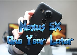 The Nexus 5X - One Year Later!