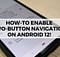 How-To Enable Two-Button Navigation on Android 12 (Root Required)!